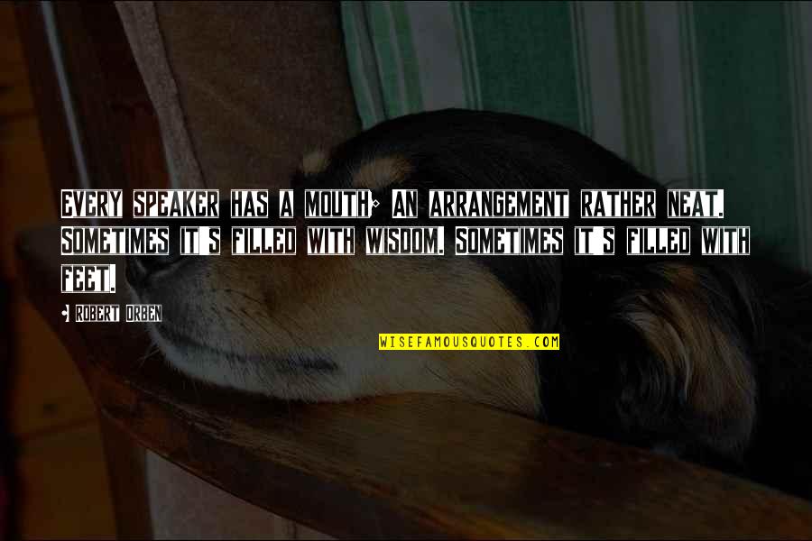 Good Worth Ethic Quotes By Robert Orben: Every speaker has a mouth; An arrangement rather