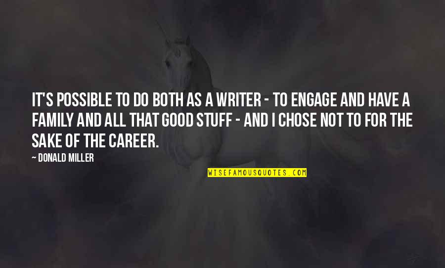 Good Writer Quotes By Donald Miller: It's possible to do both as a writer