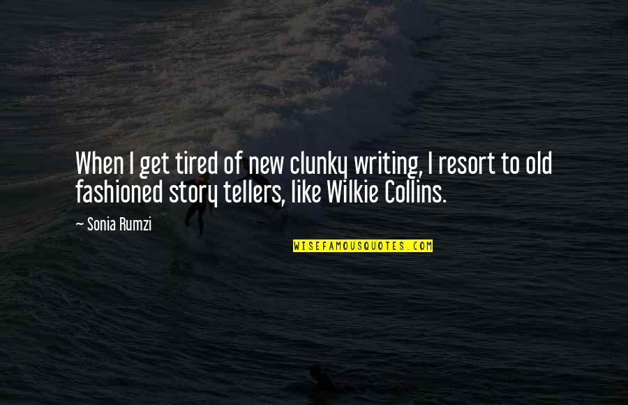 Good Writng Quotes By Sonia Rumzi: When I get tired of new clunky writing,