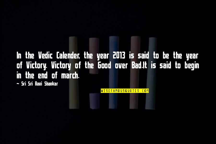 Good Year End Quotes By Sri Sri Ravi Shankar: In the Vedic Calender, the year 2013 is