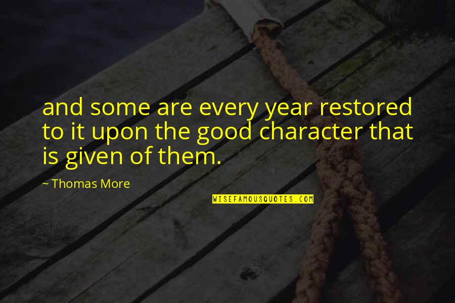 Good Year Quotes By Thomas More: and some are every year restored to it