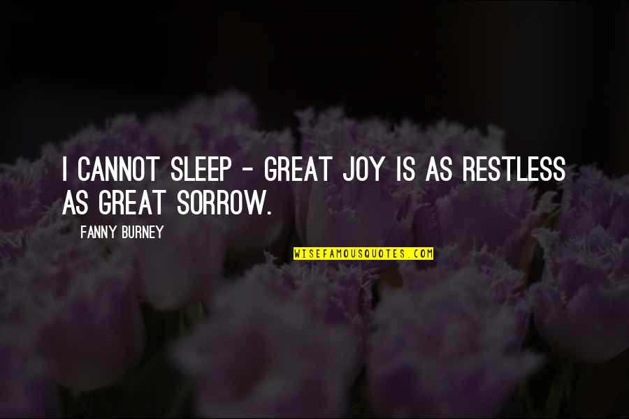 Good Yearbook Quotes By Fanny Burney: I cannot sleep - great joy is as Good Yearbook Quotes By Fanny Burney: I cannot sleep - great joy is as
