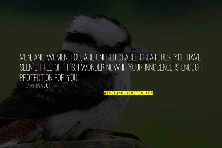 Good Youtube Quotes By Cynthia Voigt: Men, and women too, are unpredictable creatures. You Good Youtube Quotes By Cynthia Voigt: Men, and women too, are unpredictable creatures. You