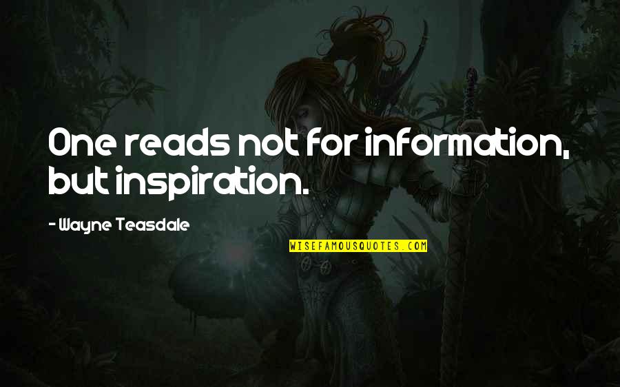 Goodacre And Company Quotes By Wayne Teasdale: One reads not for information, but inspiration.