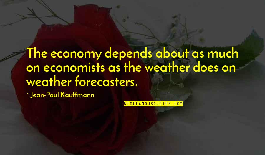 Goodales Bikes Quotes By Jean-Paul Kauffmann: The economy depends about as much on economists