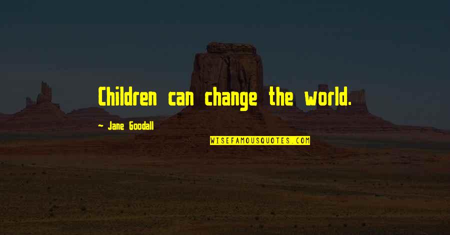 Goodall Quotes By Jane Goodall: Children can change the world.