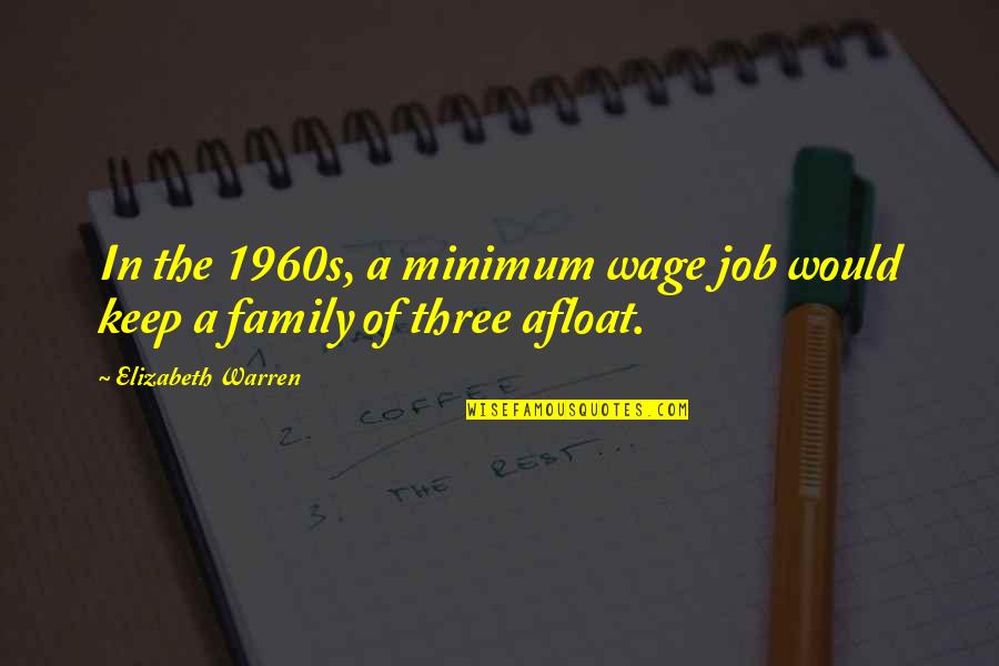 Goodbarber Quotes By Elizabeth Warren: In the 1960s, a minimum wage job would Goodbarber Quotes By Elizabeth Warren: In the 1960s, a minimum wage job would