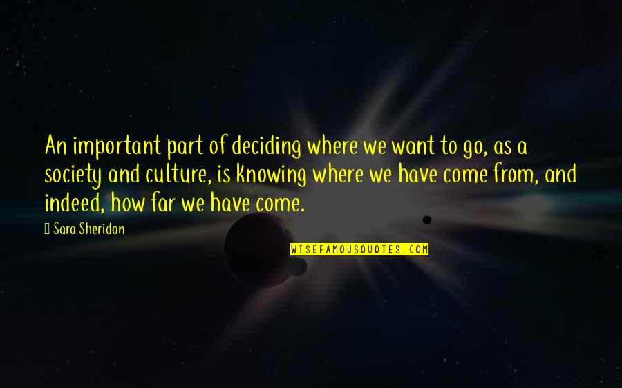 Goodby Quotes By Sara Sheridan: An important part of deciding where we want Goodby Quotes By Sara Sheridan: An important part of deciding where we want