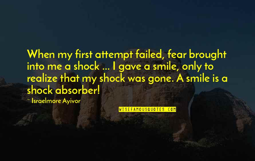 Goodbye 2015 Quotes By Israelmore Ayivor: When my first attempt failed, fear brought into