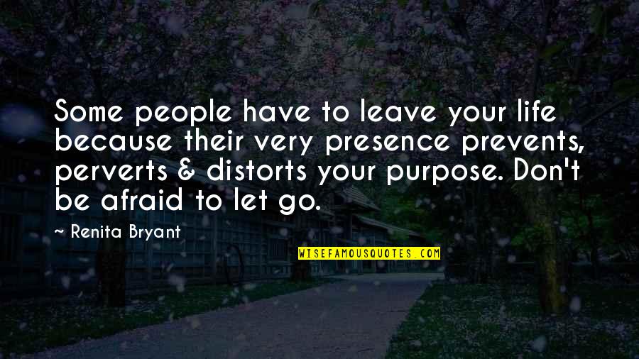 Goodbye And Letting Go Quotes By Renita Bryant: Some people have to leave your life because