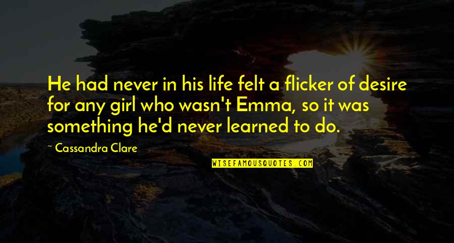 Goodbye Anonymous Quotes By Cassandra Clare: He had never in his life felt a