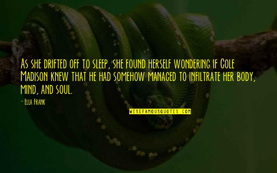 Goodbye Bangalore Quotes By Ella Frank: As she drifted off to sleep, she found Goodbye Bangalore Quotes By Ella Frank: As she drifted off to sleep, she found