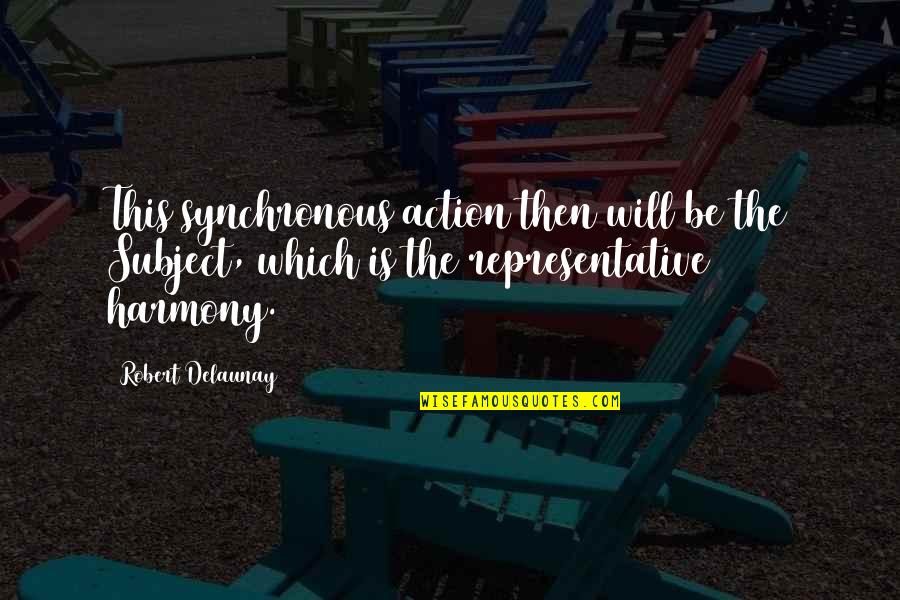 Goodbye Basketball Quotes By Robert Delaunay: This synchronous action then will be the Subject,