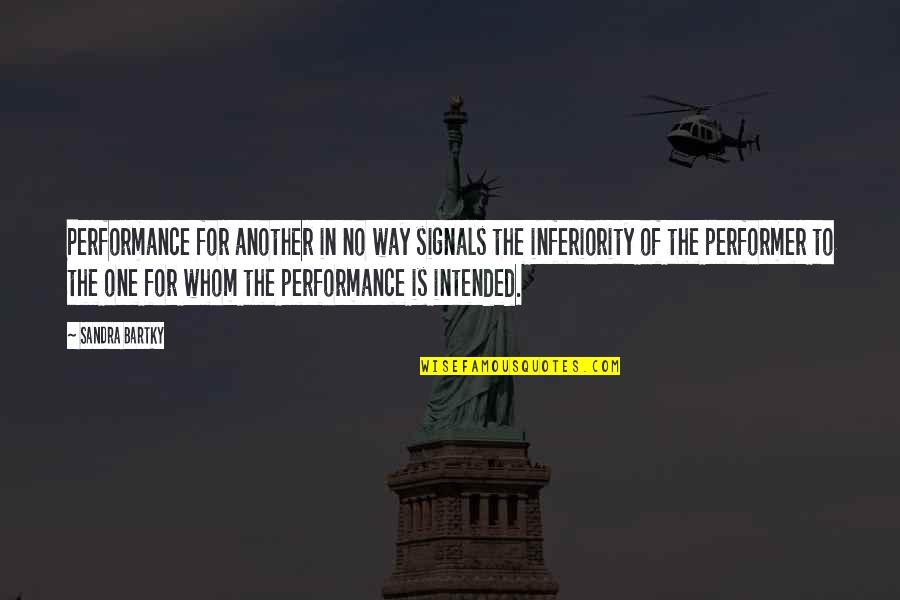 Goodbye Basketball Quotes By Sandra Bartky: Performance for another in no way signals the