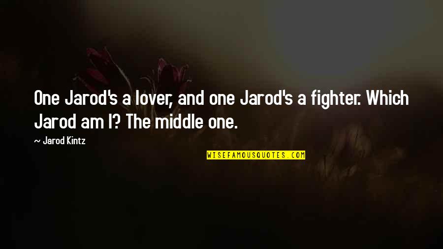 Goodbye But Not Forever Quotes By Jarod Kintz: One Jarod's a lover, and one Jarod's a