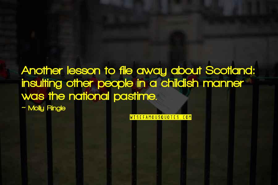 Goodbye For The Last Time Quotes By Molly Ringle: Another lesson to file away about Scotland: insulting