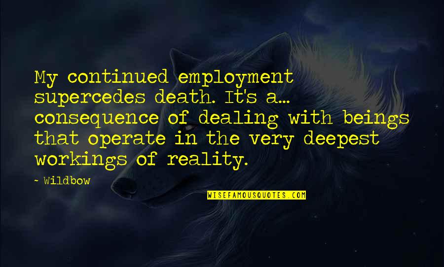 Goodbye Friend Quotes By Wildbow: My continued employment supercedes death. It's a... consequence Goodbye Friend Quotes By Wildbow: My continued employment supercedes death. It's a... consequence