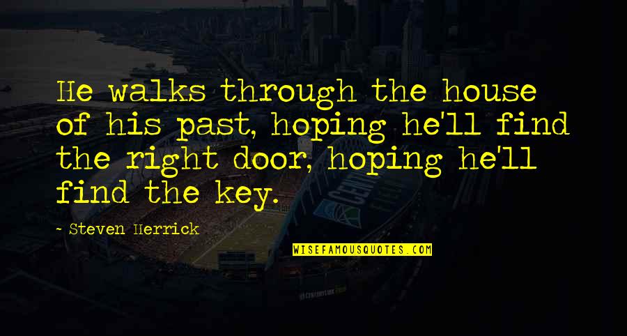 Goodbye Friends Tagalog Quotes By Steven Herrick: He walks through the house of his past, Goodbye Friends Tagalog Quotes By Steven Herrick: He walks through the house of his past,