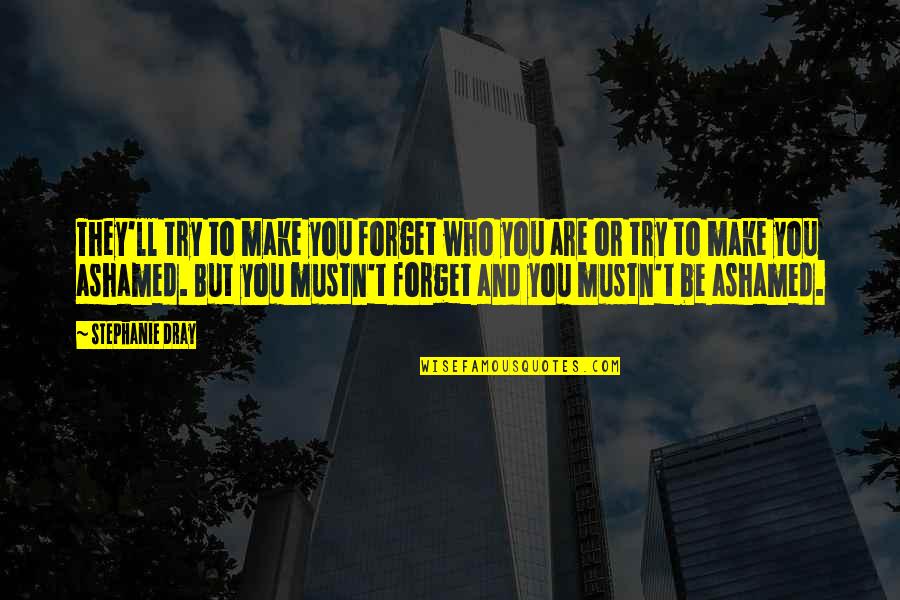 Goodbye Friendship Quotes By Stephanie Dray: They'll try to make you forget who you Goodbye Friendship Quotes By Stephanie Dray: They'll try to make you forget who you