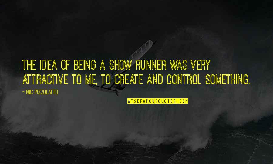 Goodbye Gallbladder Quotes By Nic Pizzolatto: The idea of being a show runner was