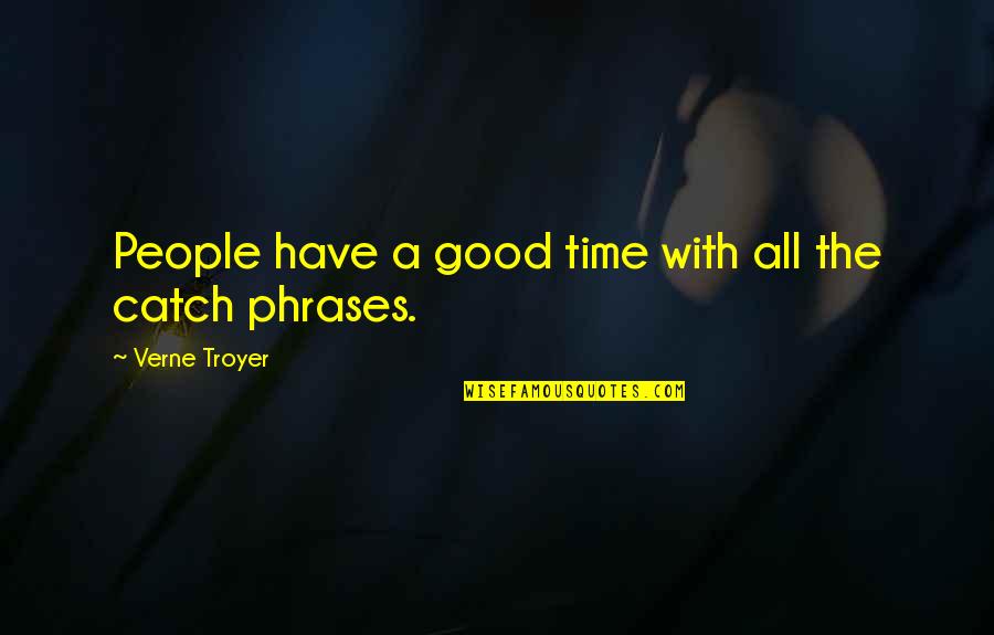 Goodbye Gary Cooper Quotes By Verne Troyer: People have a good time with all the