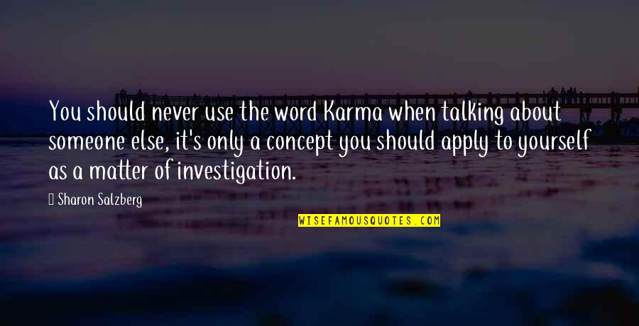 Goodbye Is Never Forever Quotes By Sharon Salzberg: You should never use the word Karma when