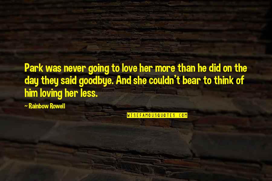 Goodbye Love Quotes By Rainbow Rowell: Park was never going to love her more