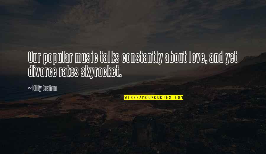 Goodbye Mother Quotes By Billy Graham: Our popular music talks constantly about love, and