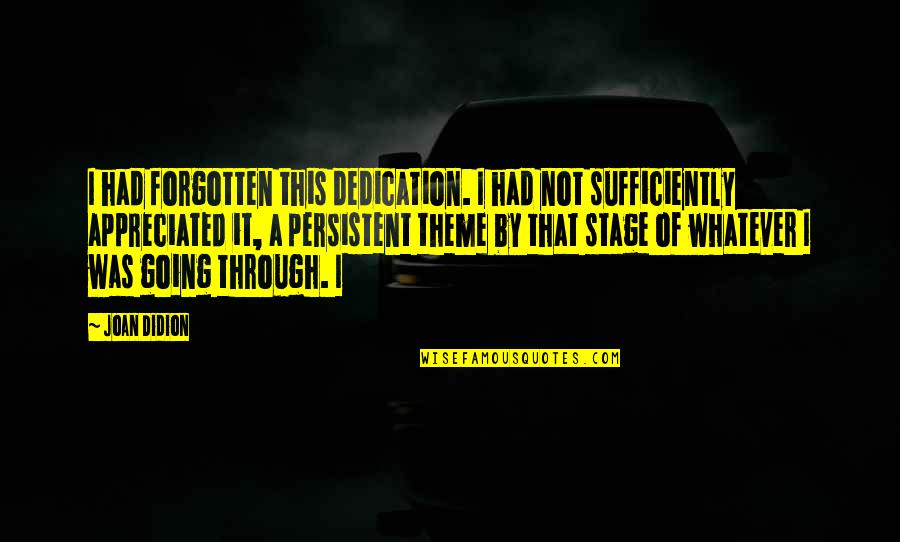 Goodbye My True Love Quotes By Joan Didion: I had forgotten this dedication. I had not Goodbye My True Love Quotes By Joan Didion: I had forgotten this dedication. I had not