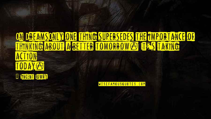 Goodbye Officemate Quotes By Vincent Lowry: On DreamsOnly one thing supersedes the importance of