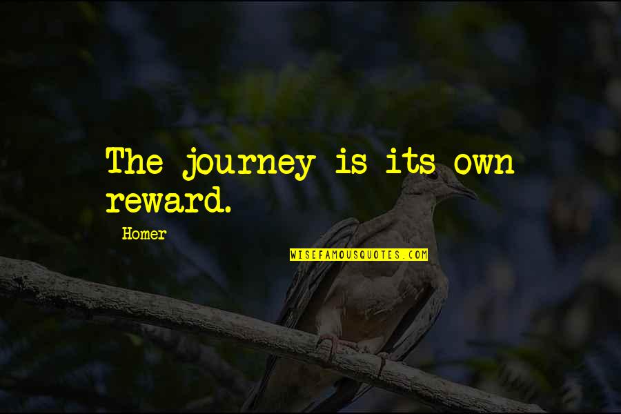 Goodbye Old Year Quotes By Homer: The journey is its own reward.