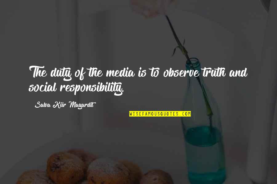 Goodbye Old Year Quotes By Salva Kiir Mayardit: The duty of the media is to observe Goodbye Old Year Quotes By Salva Kiir Mayardit: The duty of the media is to observe