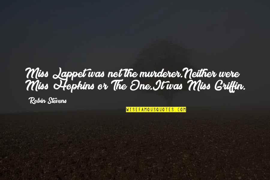 Goodbye Promotion Quotes By Robin Stevens: Miss Lappet was not the murderer.Neither were Miss Goodbye Promotion Quotes By Robin Stevens: Miss Lappet was not the murderer.Neither were Miss