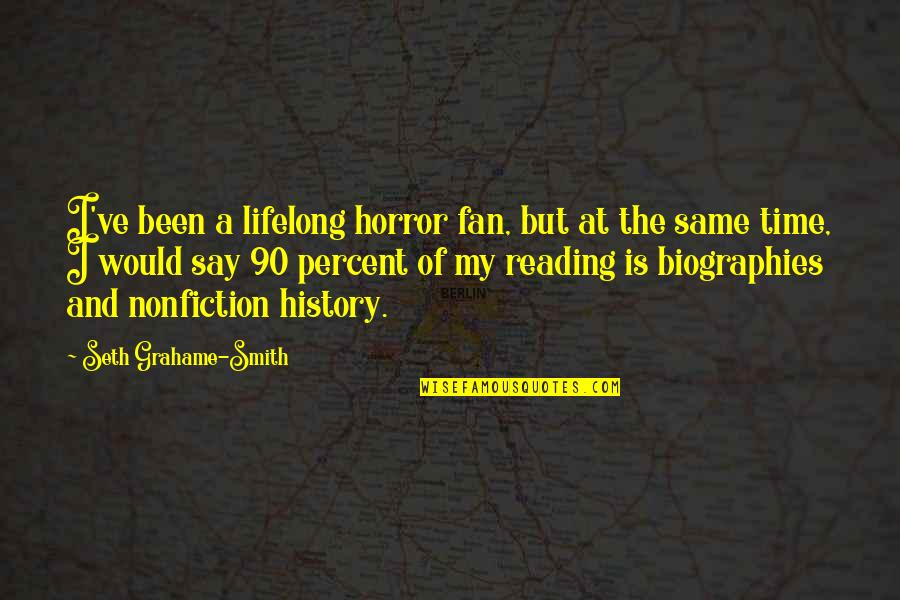 Goodbye See You Soon Quotes By Seth Grahame-Smith: I've been a lifelong horror fan, but at Goodbye See You Soon Quotes By Seth Grahame-Smith: I've been a lifelong horror fan, but at