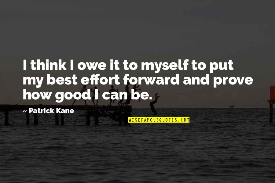 Goodbye Singapore Quotes By Patrick Kane: I think I owe it to myself to