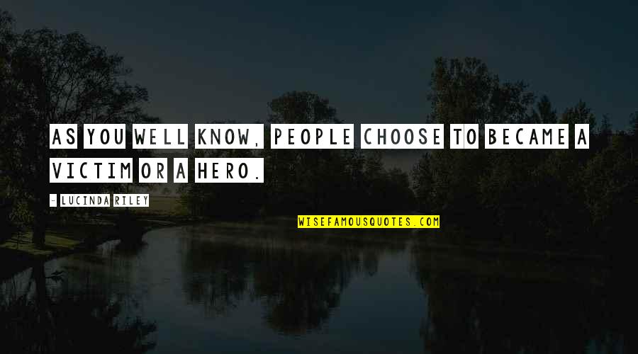 Goodbye To Someone Special Quotes By Lucinda Riley: As you well know, people choose to became Goodbye To Someone Special Quotes By Lucinda Riley: As you well know, people choose to became