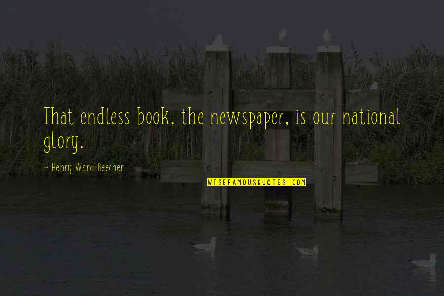 Goodbye Tumblr Quotes By Henry Ward Beecher: That endless book, the newspaper, is our national