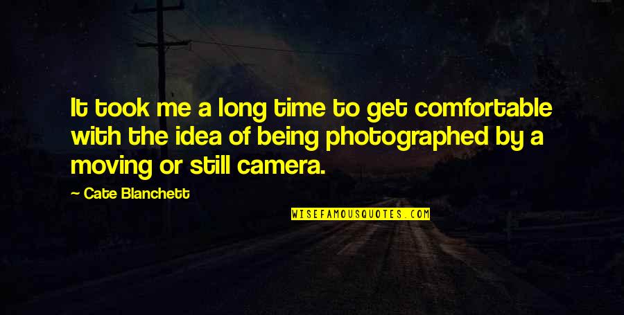 Goodbye Wish You Well Quotes By Cate Blanchett: It took me a long time to get Goodbye Wish You Well Quotes By Cate Blanchett: It took me a long time to get