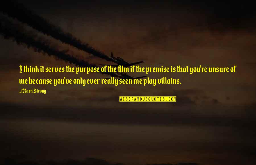 Goodbye You're Leaving Quotes By Mark Strong: I think it serves the purpose of the
