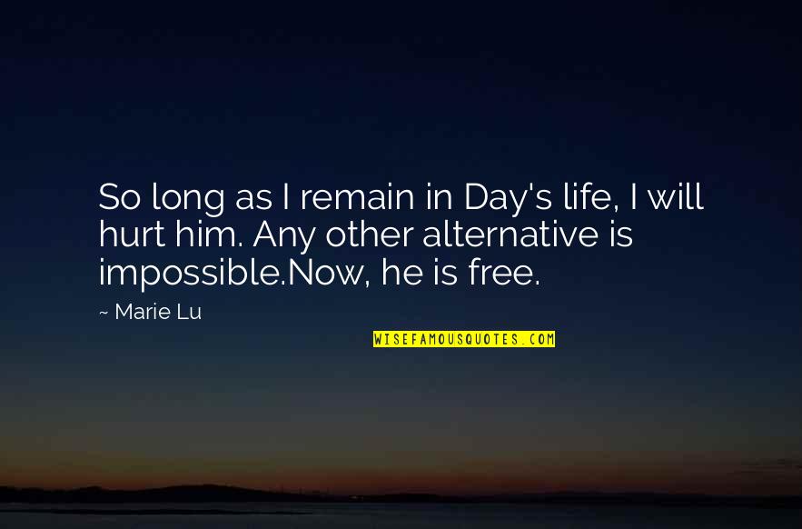 Goodbyes That Hurt Quotes By Marie Lu: So long as I remain in Day's life, Goodbyes That Hurt Quotes By Marie Lu: So long as I remain in Day's life,
