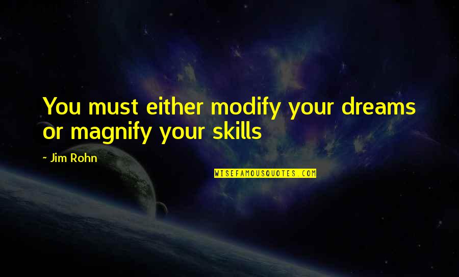 Goodbyes To Family Quotes By Jim Rohn: You must either modify your dreams or magnify