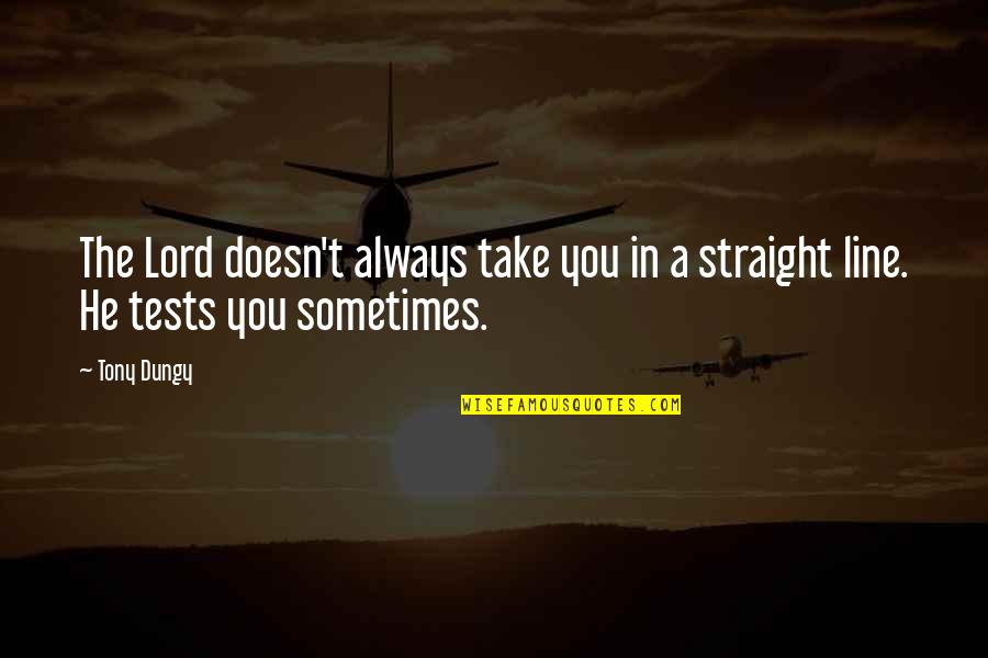 Goodbyes Winnie The Pooh Quotes By Tony Dungy: The Lord doesn't always take you in a