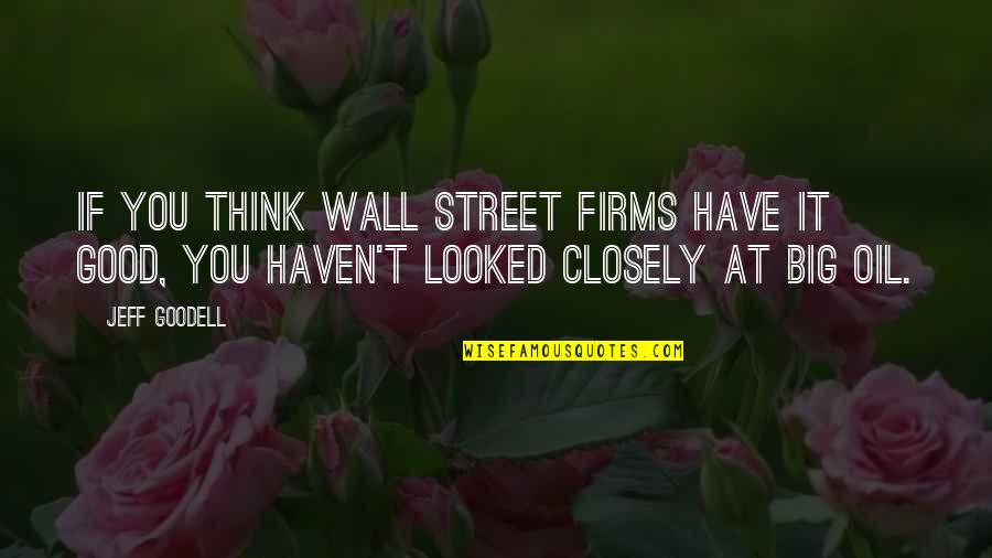 Goodell Quotes By Jeff Goodell: If you think Wall Street firms have it