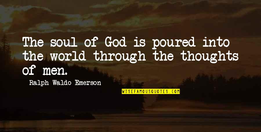 Goodenow Quotes By Ralph Waldo Emerson: The soul of God is poured into the