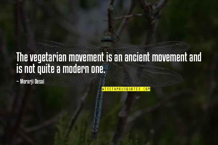 Gooderham On Quotes By Morarji Desai: The vegetarian movement is an ancient movement and