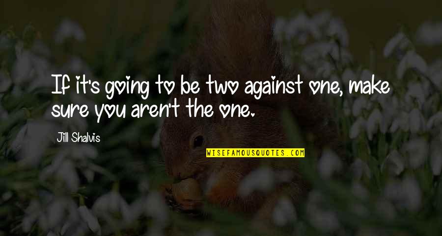 Goodey Jessie Quotes By Jill Shalvis: If it's going to be two against one,
