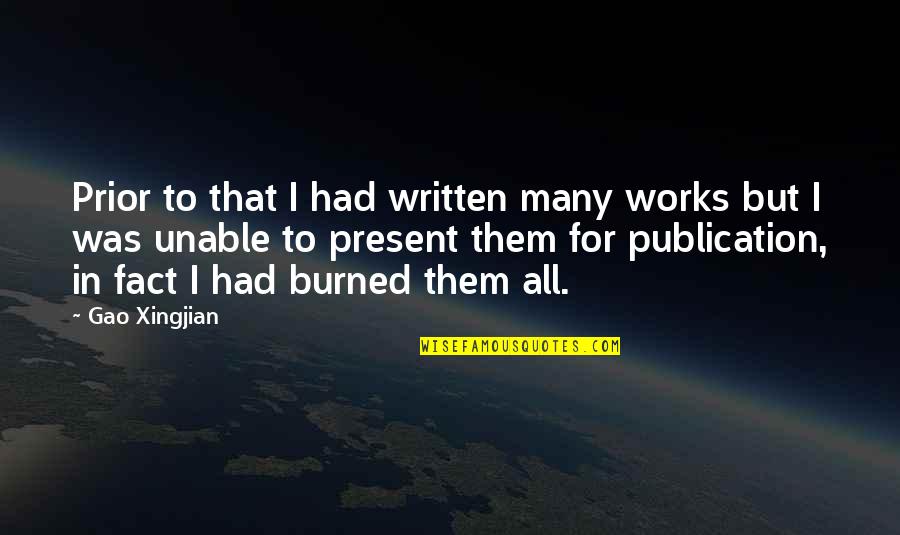 Goodfella Quotes By Gao Xingjian: Prior to that I had written many works Goodfella Quotes By Gao Xingjian: Prior to that I had written many works
