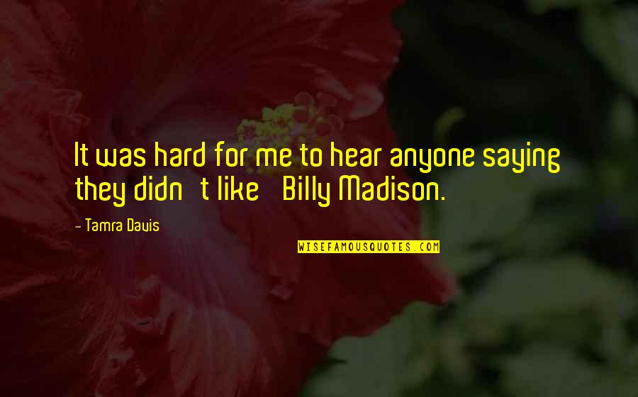 Goodfellas Funny Quotes By Tamra Davis: It was hard for me to hear anyone