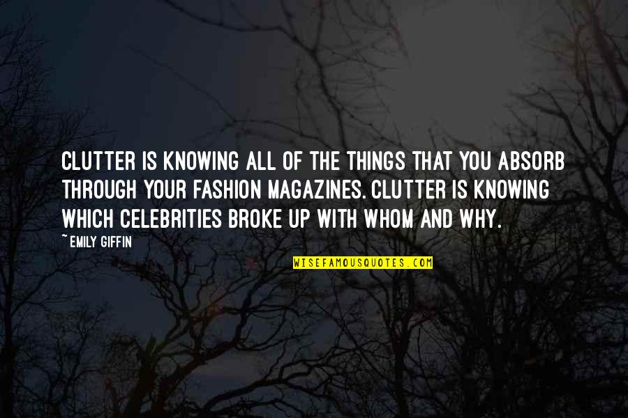 Goodfellas Helicopter Quotes By Emily Giffin: Clutter is knowing all of the things that