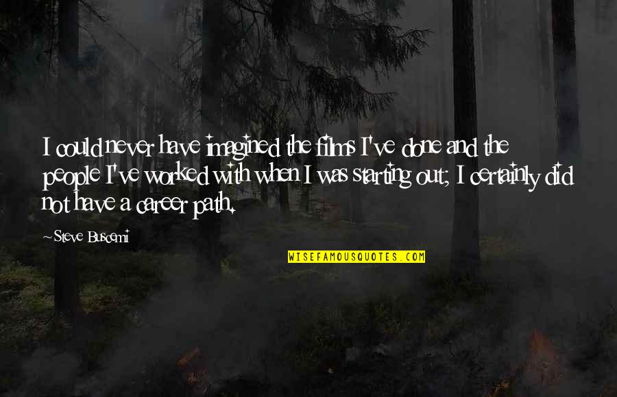 Goodfellas Paulie Quotes By Steve Buscemi: I could never have imagined the films I've Goodfellas Paulie Quotes By Steve Buscemi: I could never have imagined the films I've